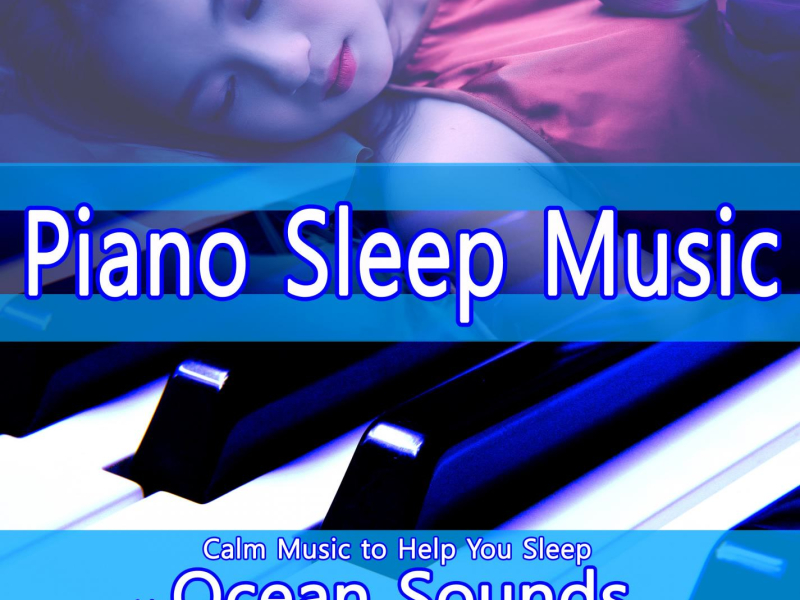 Piano Sleep Music: Calm Music to Help You Sleep with Ocean Sounds (Single)