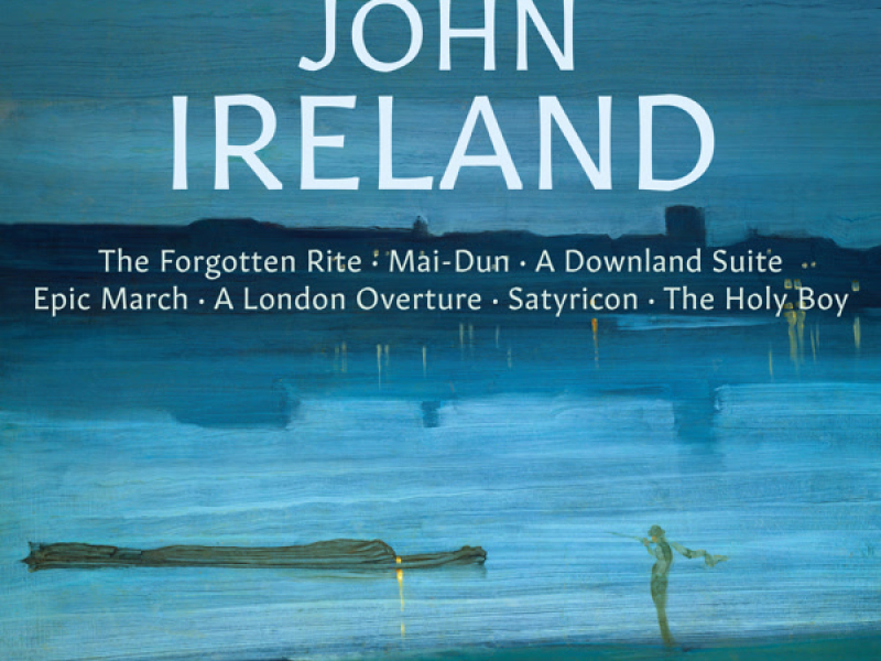 John Ireland: Orchestral Works