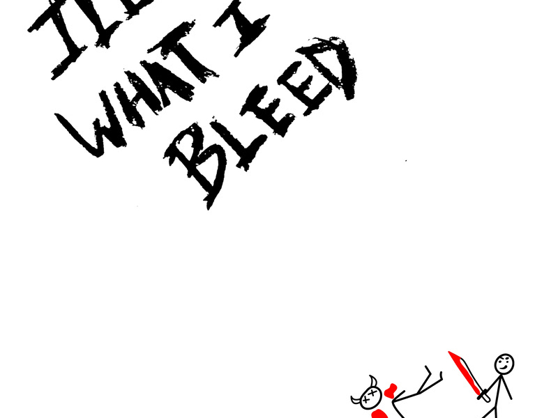 ILL WHAT I BLEED (Single)
