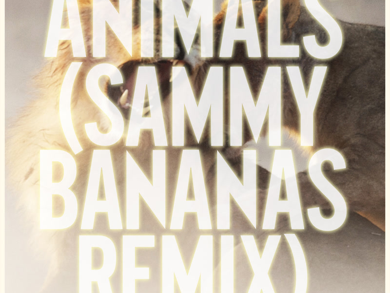 Animals (Sammy Bananas Remix) (Single)
