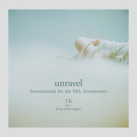 unravel -Instrumental for the 10th Anniversary- (Single)