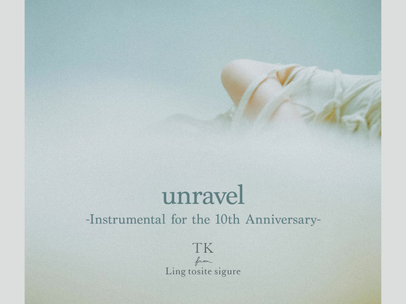 unravel -Instrumental for the 10th Anniversary- (Single)