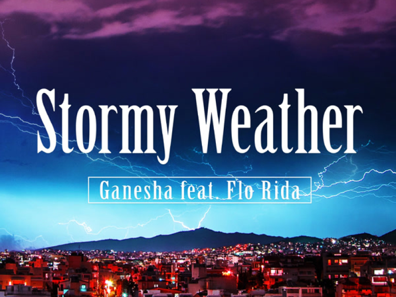 Stormy Weather (feat.Flo Rida) (Single)