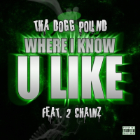 Where I Know U Like (feat. 2 Chainz)