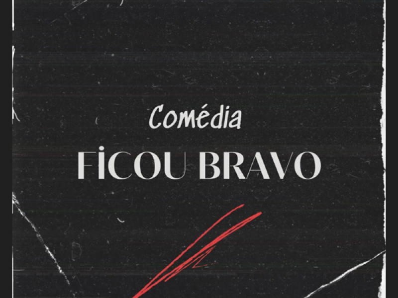 COMEDIA FICOU BRAVO (Single)