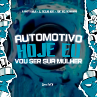 Automotivo Hoje Eu Vou Ser Sua Mulher (Single)