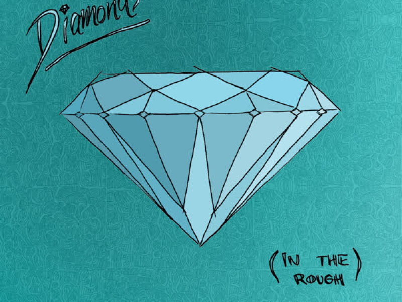 Diamonds (In the Rough)