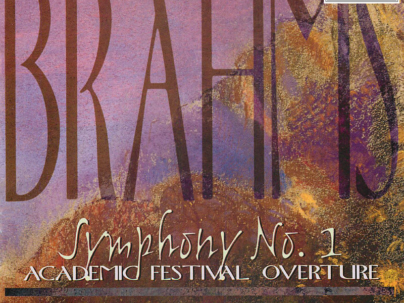 Brahms: Symphony No. 1 in C Minor, Op. 68 & Academic Festival Overture, Op. 80
