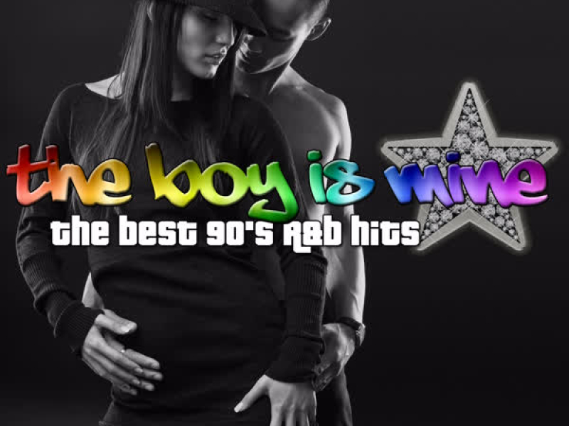 The Boy Is Mine: The Best 90's R&B Hits