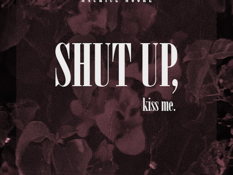 Shut Up, Kiss Me
