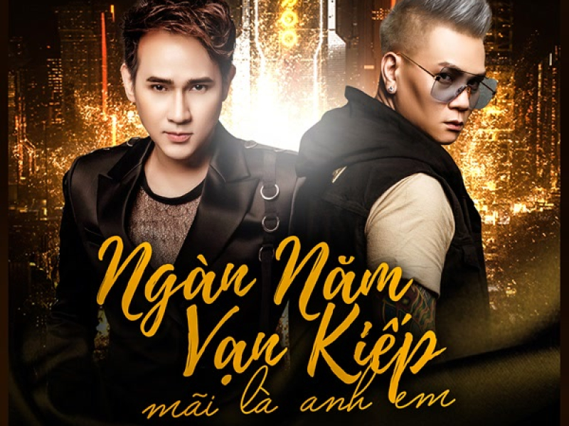 Ngàn Năm Vạn Kiếp Mãi Là Anh Em (Single)