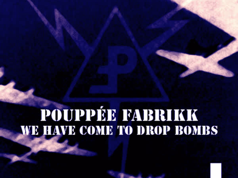 We Have Come to Drop Bombs (2013 Remaster)
