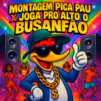 Montagem do Pica pau x Joga pro alto o Busanfão (Single)