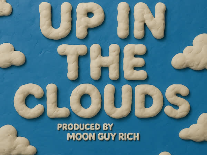 Up in the Clouds (feat. Dat Boi T) (Single)