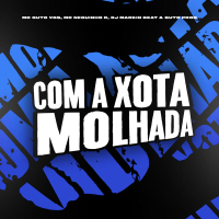 Com a Xota Molhada (Single)