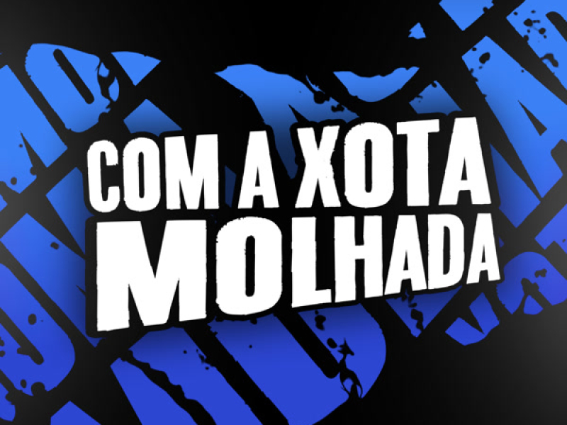 Com a Xota Molhada (Single)