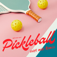 Pickleball (vượt mức Remix) (Single)