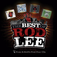 The Best of Rod Lee From K-Swift's 1st 4 CDs