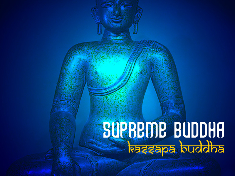 Supreme Buddha - Kassapa Buddha