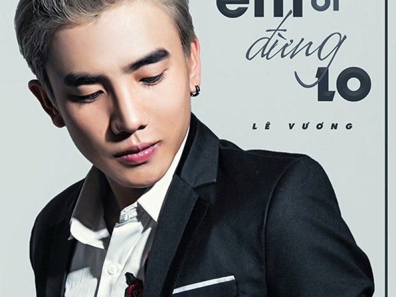 Em Ơi Đừng Lo (Single)