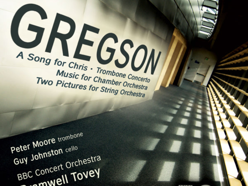 Gregson: A Song for Chris, Trombone Concerto, Music for Chamber Orchestra & Two Pictures for String Orchestra