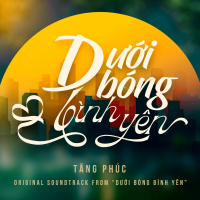 Dưới Bóng Bình Yên (From 