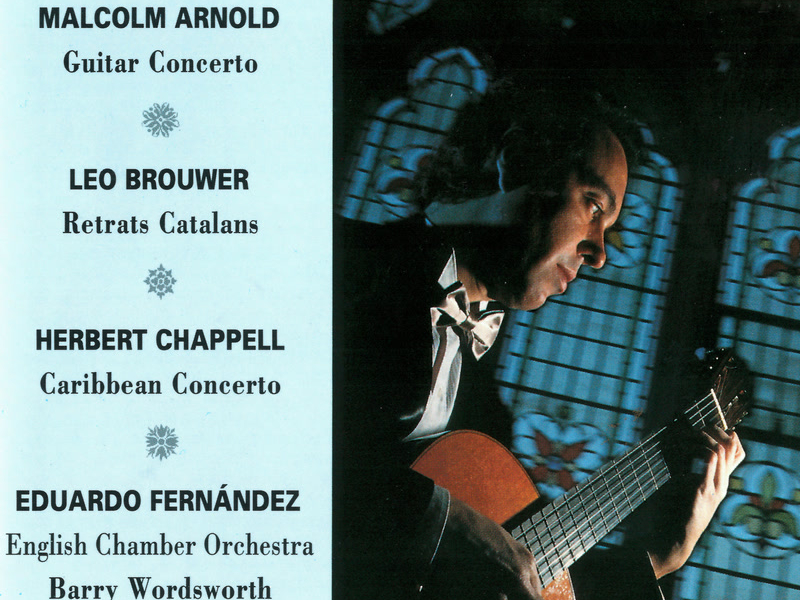 Arnold: Guitar Concerto / Brouwer: Retrats Catalans / Chappell: Caribbean Concerto