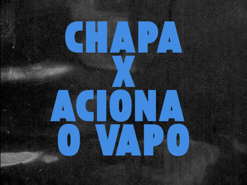 CHAPA X ACIONA O VAPO (Single)