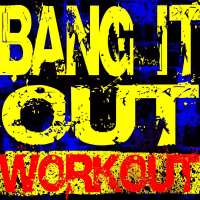 Bang It out Workout