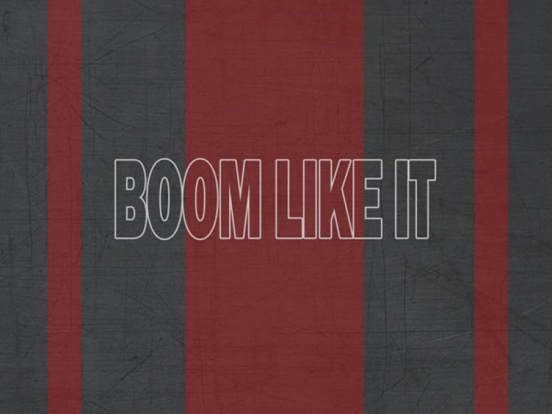 Boom Like It (Single)