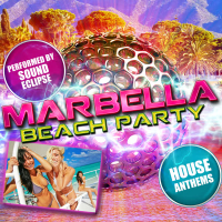 Marbella Beach Party: House Anthems