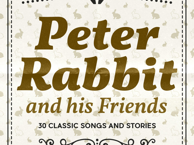 Peter Rabbit and his Friends (30 Classic Songs and Stories)