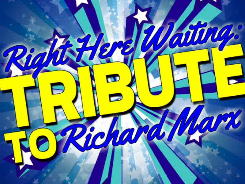 Right Here Waiting: Tribute to Richard Marx
