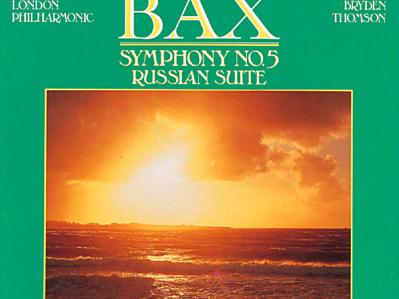 Bax: Symphony No. 5 & Russian Suite