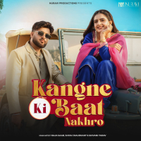 Kangne Ki Baat Nakhro (Single)
