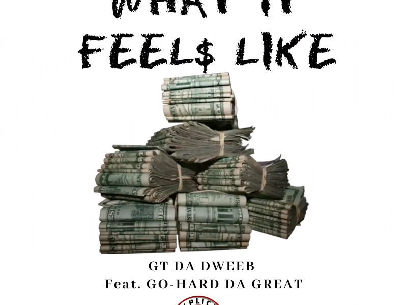 What It Feels Like (feat. Go-Hard Da Great) (Single)