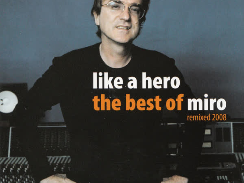 Like a Hero (The Best of Miro)