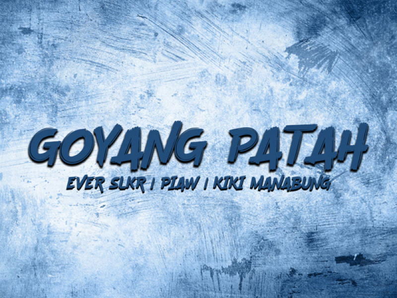 GOYANG PATAH (Single)