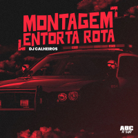 MONTAGEM ENTORTA ROTA (Single)