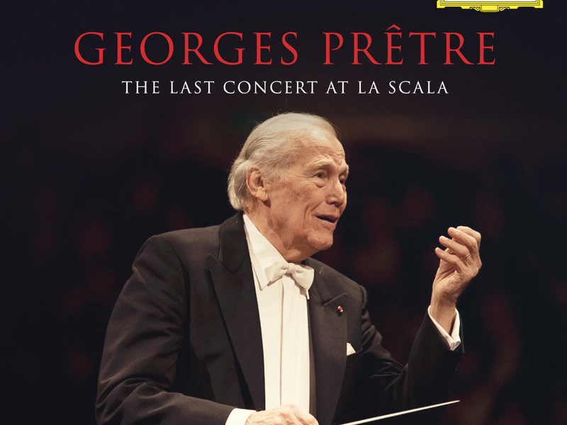 Georges Prêtre - The Last Concert At La Scala (Live in Milan, La Scala / Feb. 22, 2016)