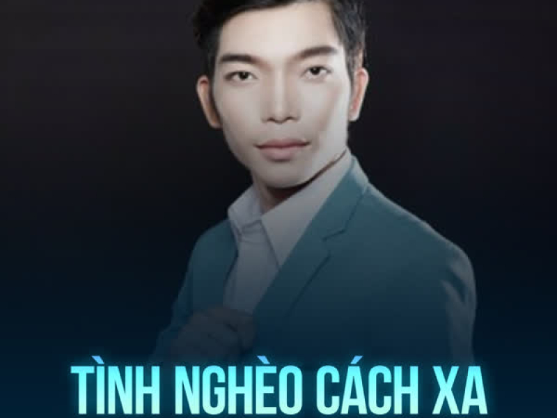 Tình Nghèo Cách Xa (Single)