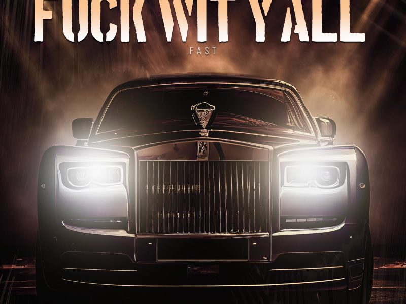 Fuck Wit Y'All (Fast) (Single)