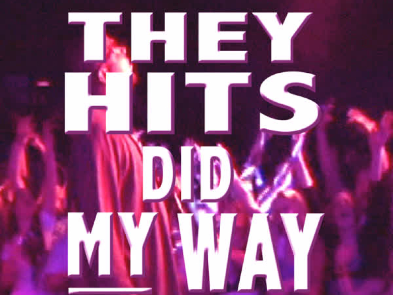 They Hits Did My Way