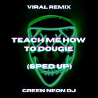Teach Me How To Dougie (Sped Up Tik Tok) - Remix (Single)