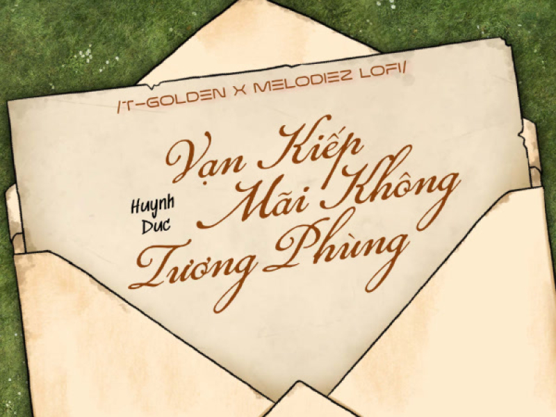 Vạn Kiếp Mãi Không Tương Phùng (T-Golden x Melodiez Lofi) (Single)