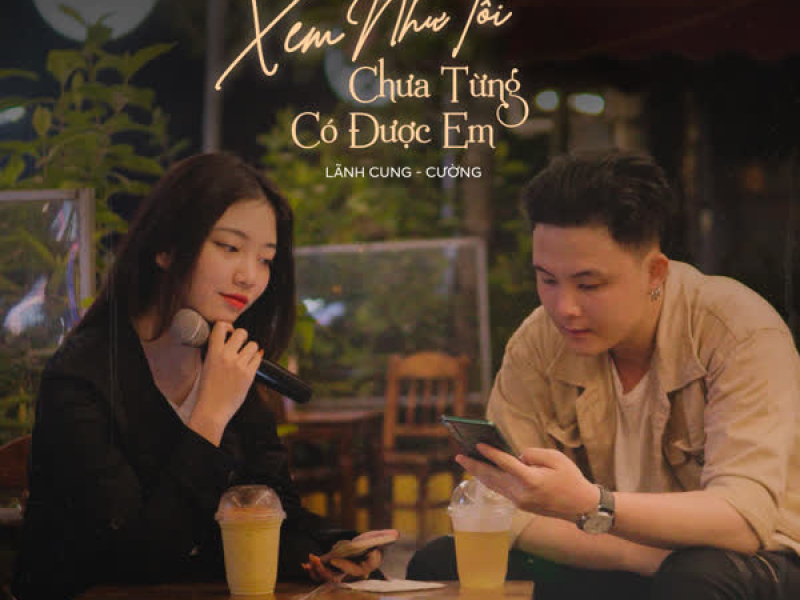 Xem Như Tôi Chưa Từng Có Được Em (Single)