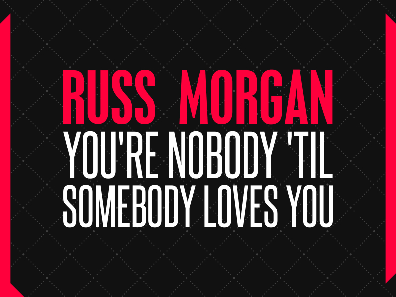 You're Nobody 'til Somebody Loves You