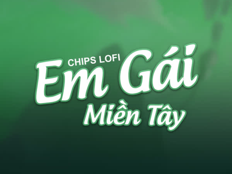 Em Gái Miền Tây (Chips Lofi) (Single)