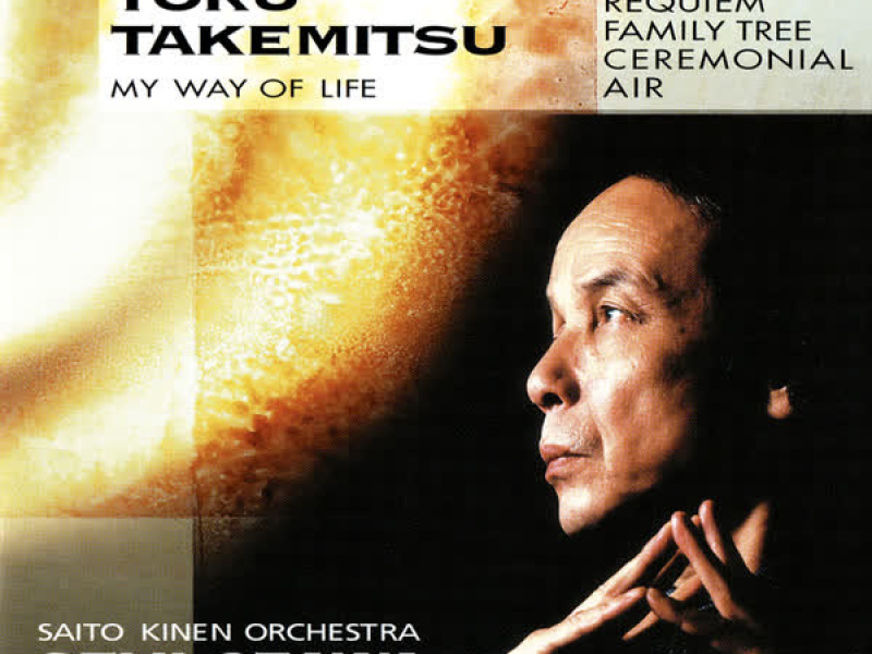 Takemitsu: Requiem; Family Tree; My Way Of Life