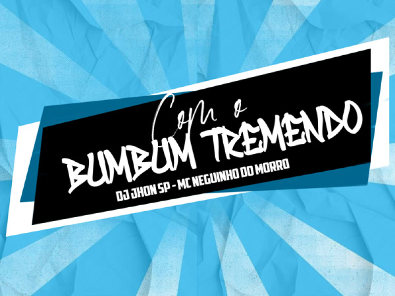 COM O BUMBUM TREMENDO (Single)